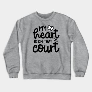 My Heart Is On That Court Volleyball Mom Cute Funny Crewneck Sweatshirt